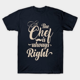 The Chef is Always Right T-Shirt